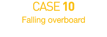 CASE 10  Falling overboard