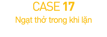 CASE 17  Ng t th  trong khi l n